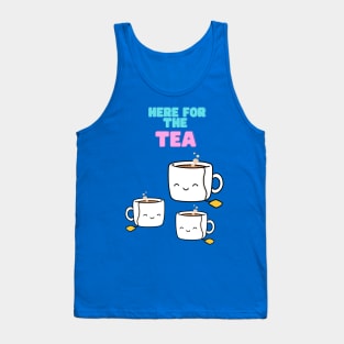 Here for the tea! Tank Top